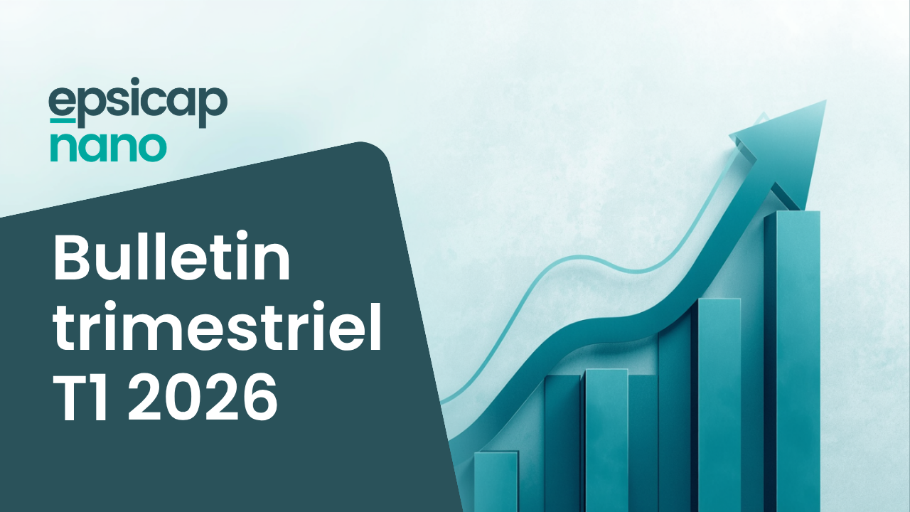 Découvrez le bulletin trimestriel T1 2026 Epsicap Nano